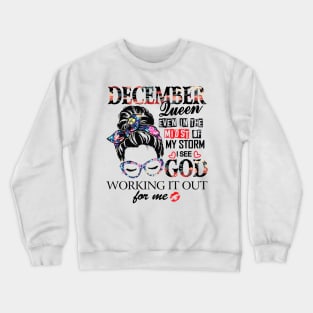 December Queen Even In The Midst Of My Storm I See God Crewneck Sweatshirt